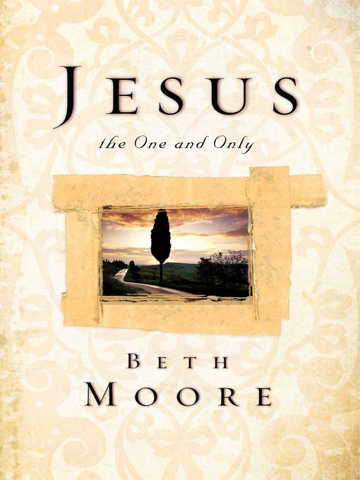 Title details for Jesus, the One and Only by Beth Moore - Available